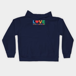 Love is Not Cancelled Colorfull Kids Hoodie